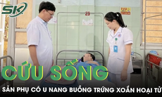 Cứu sống mẹ con sản phụ với khối u nang buồng trứng xoắn hoại tử 