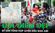 Những địa điểm lý tưởng để xem tổng hợp luyện diễu binh A80 tối 21/8 và lịch cấm đường