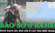 Bão số 5 Kajiki đang mạnh lên, mưa lớn sẽ nằm ở các tỉnh Nghệ An, Hà Tĩnh và Quảng Trị