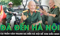 Cựu binh U80 Trần Văn Thanh ‘trốn vợ’ ra Hà Nội đã sẵn sàng xuống phố xem diễu binh 2/9