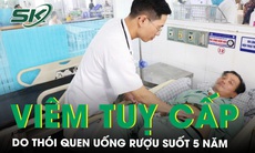 Uống nửa lít rượu mỗi ngày, người đàn ông nhập viện nguy kịch vì viêm tụy cấp