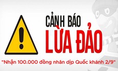 Cảnh giác chiêu trò lừa đảo 'nhận 100.000 đồng nhân dịp Quốc khánh 2/9'