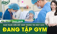 Bản tin Y tế 4/8: Nam thanh niên 20 tuổi đột ngột ngừng tim, ngã quỵ khi đang tập gym