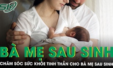 Chăm sóc sức khỏe tinh thần cho bà mẹ sau sinh từ những điều nhỏ nhất