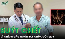 Người đàn ông suýt chết vì chích đầu ngón tay chữa đột quỵ