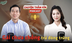 [PODCAST CHUYỆN THẦM KÍN] Gái chưa chồng trữ đông trứng chờ sinh con, nên hay không?