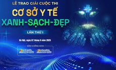 Hé lộ danh sách 20 đơn vị được vinh danh tại Lễ trao giải 'Cuộc thi Cơ sở y tế Xanh - Sạch - Đẹp' Lần thứ I