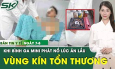 Bản tin Y tế 7/8: Người đàn ông bất ngờ bị thương nặng vùng kín khi đang ăn lẩu