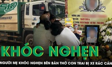 Người mẹ khóc nghẹn bên bàn thờ con trai bị xe rác cán tử vong trong trường, yêu cầu làm rõ vụ việc 