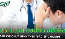 Rối loạn cương dương nghiêm trọng sau khi chữa bệnh theo 'bác sĩ' ChatGPT 