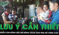 Những lưu ý cần thiết để nuôi con bằng sữa mẹ đúng cách cho phụ nữ vùng cao