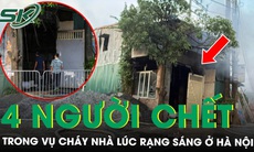 Hiện trường vụ cháy nhà lúc rạng sáng ở Hà Nội khiến 4 người trong gia đình tử vong thương tâm