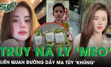 Truy nã hotgirl Ly ‘Meo’ liên quan đường dây ma túy ‘khủng’ từ Tam giác vàng về Việt Nam