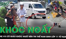 Mẹ và cô giáo khóc ngất bên thi thể nam sinh tử nạn trên đường đi học
