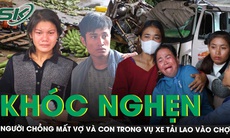Thương tâm: Người chồng mất cả vợ và con chưa chào đời trong vụ xe tải lao vào chợ