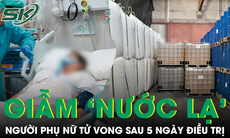 Người phụ nữ 52 tuổi tử vong vì phơi nhiễm hoá chất khi làm vỡ thùng ‘nước lạ’