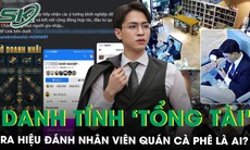 Danh tính ‘tổng tài’ ra hiệu đánh nhân viên quán cà phê ở Hà Nội