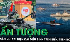 Ấn tượng dàn khí tài hiện đại diễu binh trên biển, trên bộ trong ngày kỷ niệm 80 năm Quốc khánh