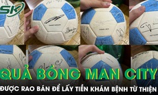 Bác sĩ rao bán quả bóng đặc biệt của Man City lấy tiền khám bệnh từ thiện 
