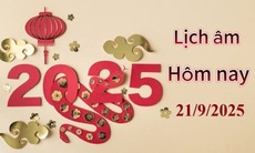 Lịch âm 21/9 - Âm lịch hôm nay 21/9 - Lịch vạn niên ngày 21/9/2025