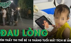 Phát hiện thi thể bé 18 tháng tuổi mất tích bí ẩn trước cổng nhà, đau lòng nơi tìm thấy con