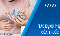 Hiểu tác dụng phụ của thuốc để phòng ngừa đúng cách