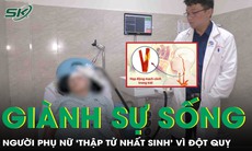 Giành sự sống cho người phụ nữ ‘thập tử nhất sinh’ vì đột quỵ