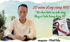 30 năm sống cùng HIV: "Tôi chọn bước ra ánh sáng thay vì trốn trong bóng tối"