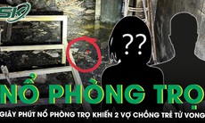 Người dân bàng hoàng kể lại giây phút nổ phòng trọ khiến 2 vợ chồng trẻ tử vong thương tâm