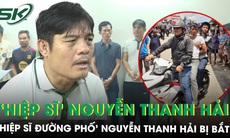 ‘Hiệp sĩ đường phố’ Nguyễn Thanh Hải bị bắt, hé lộ sự thật đằng sau loạt clip ‘giải cứu người từ Campuchia’