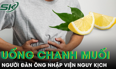 Người đàn ông nguy kịch do “bỏ đói” cơ thể, uống chanh muối chữa ung thư