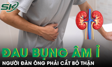Người đàn ông đau đớn phải bỏ thận do chủ quan với triệu chứng đau bụng âm ỉ 