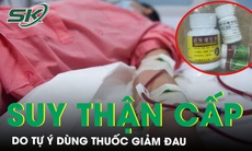 Suy thận cấp do tự ý dùng thuốc giảm đau