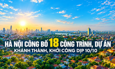 Hà Nội công bố 18 dự án nổi bật dịp 10/10
