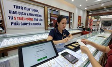 Thanh toán mua, bán vàng có giá trị từ 5 triệu đồng trong ngày trở lên sẽ không được dùng tiền mặt