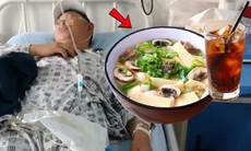 Người đàn ông phải nhập viện sau bữa ăn canh măng chua, nước ngọt
