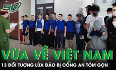 Vừa từ Campuchia về Việt Nam, 13 đối tượng lừa đảo bị công an tóm gọn