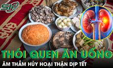 Những thói quen ăn uống ngày Tết là ‘thủ phạm’ hủy hoại thận