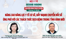 Truyền hình trực tuyến: Nâng cao năng lực y tế cơ sở, đẩy mạnh chuyển đổi số ứng phó với các thách thức dịch bệnh trong tình hình mới