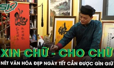 Gìn giữ nét văn hoá xin chữ - cho chữ ngày Tết giữa nhịp sống hiện đại