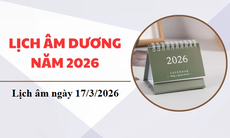 Âm lịch 17/3 - Lịch âm hôm nay 17/3 - Lịch vạn niên ngày 17/3/2026