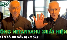 Thủ tướng Israel Benjamin Netanyahu lần đầu xuất hiện sau tin đồn bị ám sát