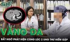 Vàng da đi khám bất ngờ phát hiện cùng lúc 2 ung thư hiếm gặp 
