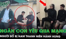 Người bố bị hành hung khi ngăn cản con gái yêu thanh niên quen trên mạng
