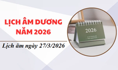 Lịch âm hôm nay - Âm lịch 27/3 - Lịch vạn niên ngày 27/3/2026