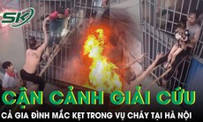 Cận cảnh pha giải cứu 'nghẹt thở' cả gia đình mắc kẹt trong vụ cháy tại Hà Nội
