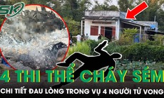 Diễn biến mới vụ 4 người chết cháy trong căn nhà ở Gia Lai: Người thân tiết lộ nhiều chi tiết đau lòng
