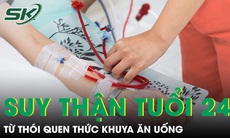 Suy thận ở tuổi 24 từ thói quen thức khuya ăn uống lệch giờ