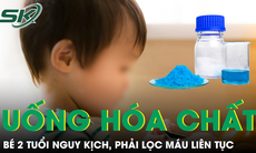 Bé 2 tuổi nguy kịch do uống nhầm hóa chất anh trai mang ở trường về