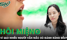 Vì sao nhiều người vẫn mắc bệnh hôi miệng dù đánh răng thường xuyên?